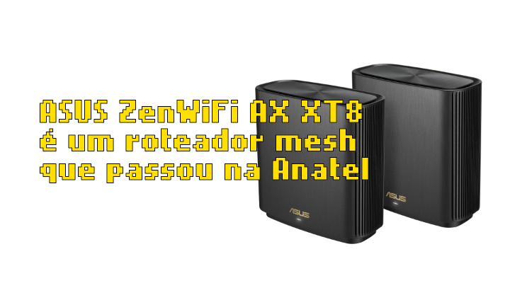 ASUS ZenWiFi AX XT8 é um roteador mesh que foi homologado pela Anatel