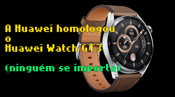 Huawei continua perdendo tempo e homologa dois Huawei Watch GT3 no Brasil