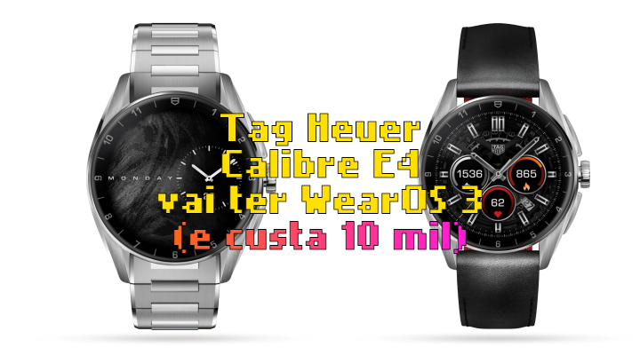 Tag Heuer Calibre E4 é um smartwatch de 10 mil reais que terá WearOS 3